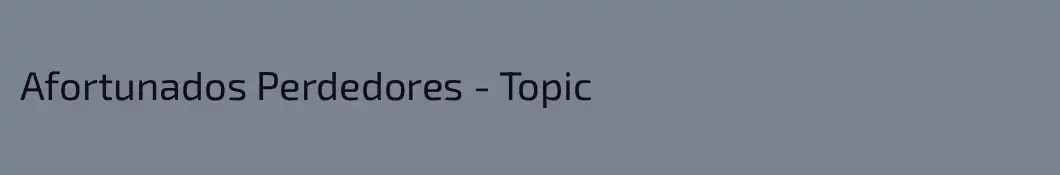 Afortunados Perdedores - Topic